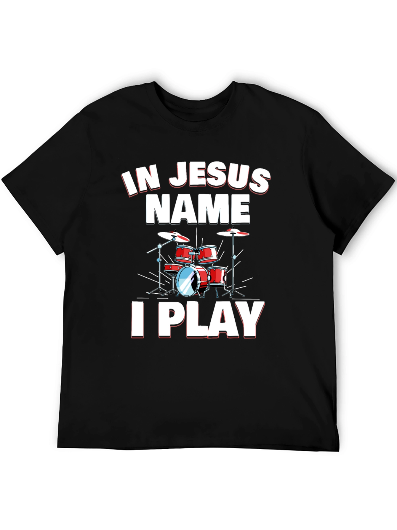 In Jesus Name I Play Drums Black T-Shirt
