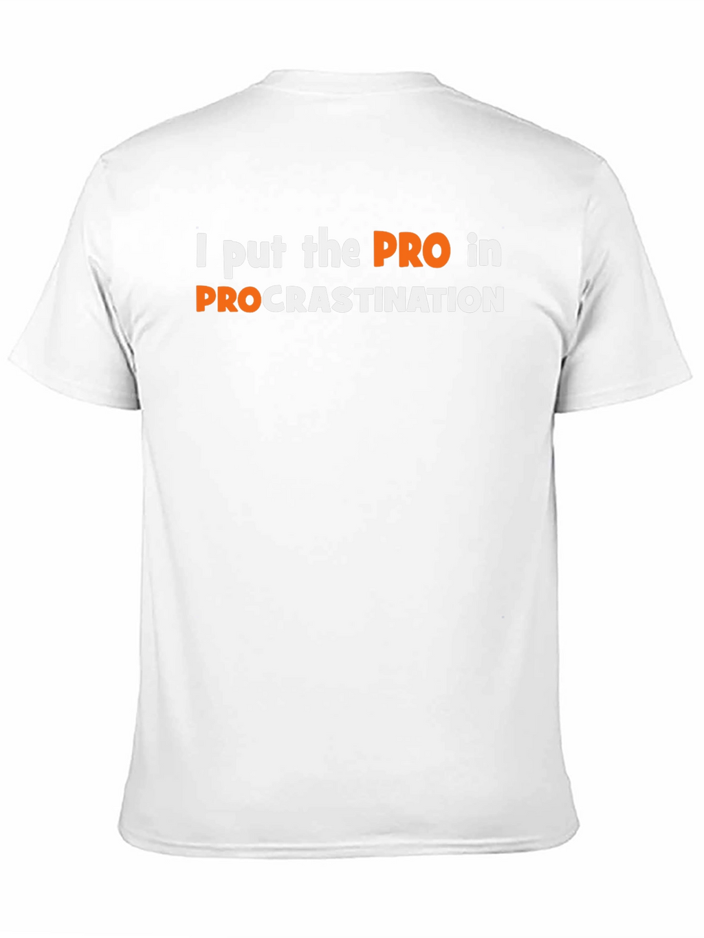 Procrastination T-Shirt - I put the PRO in it!
