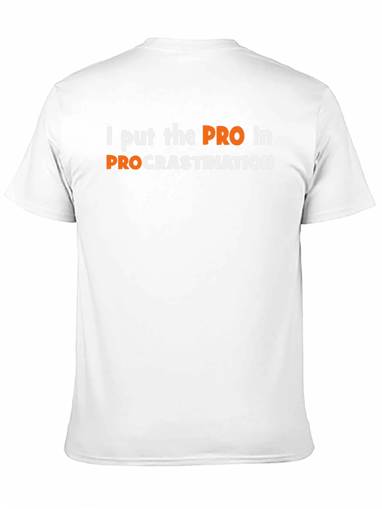 Procrastination T-Shirt - I put the PRO in it!
