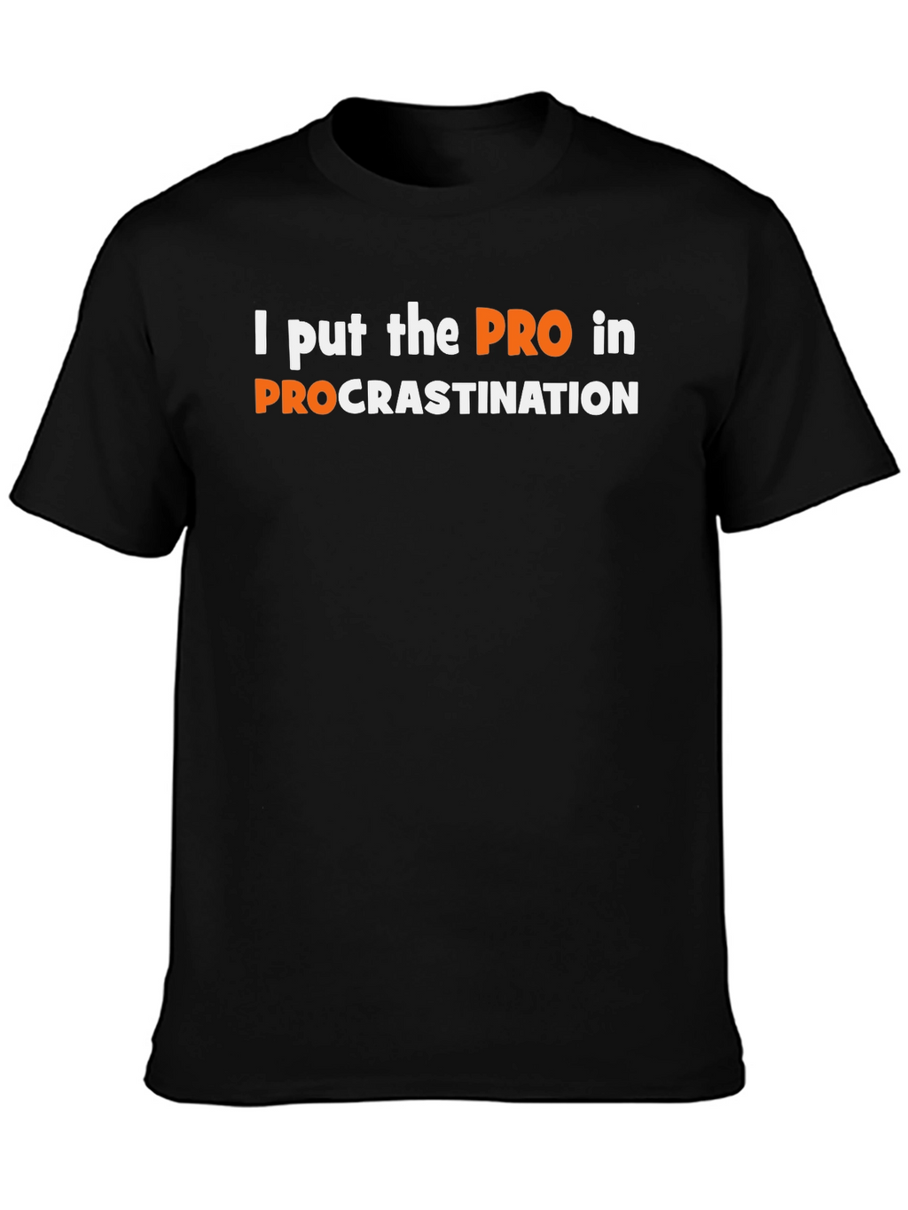 Procrastination T-Shirt - I put the PRO in it!