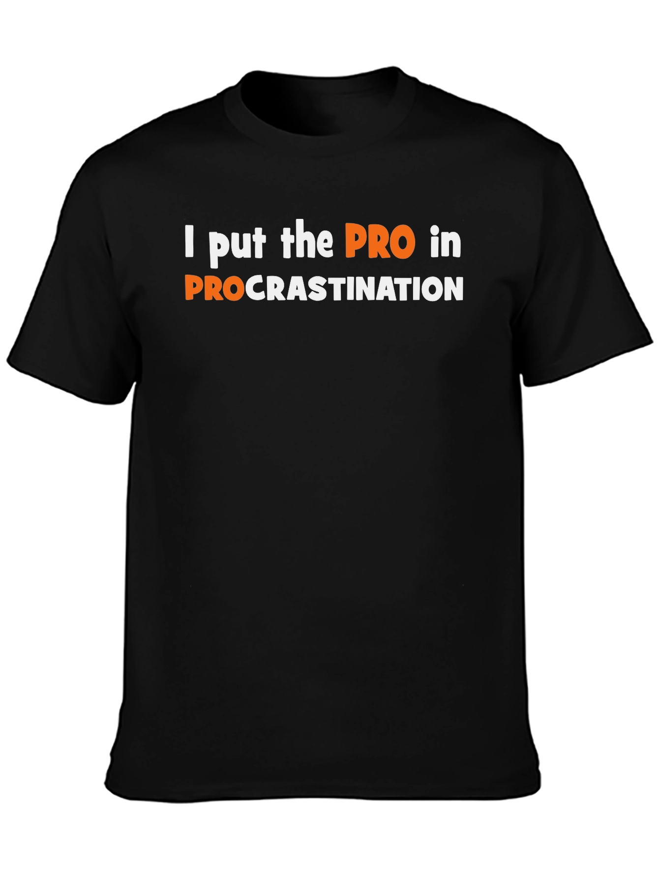 Procrastination T-Shirt - I put the PRO in it!