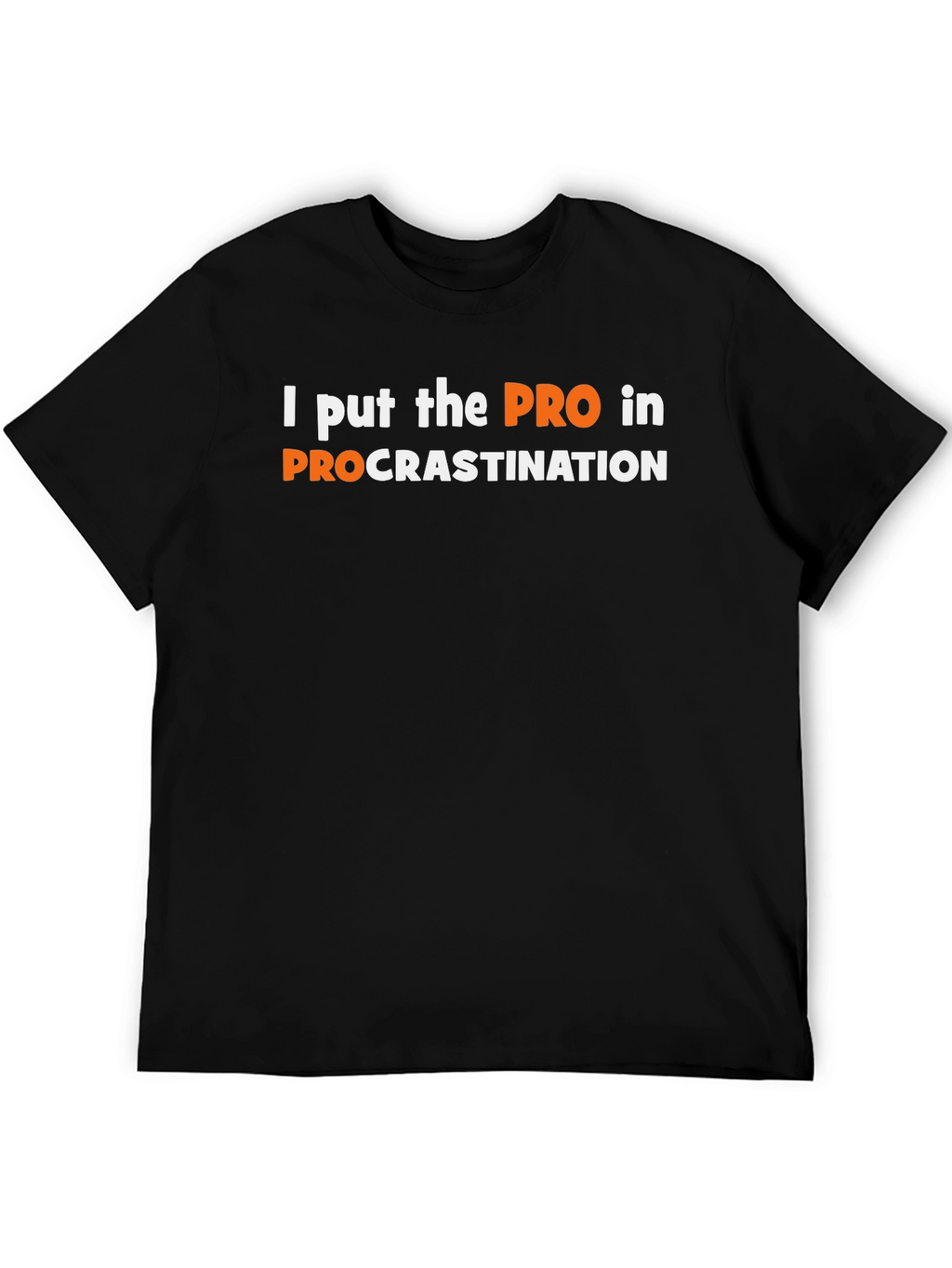 Procrastination T-Shirt - I put the PRO in it!