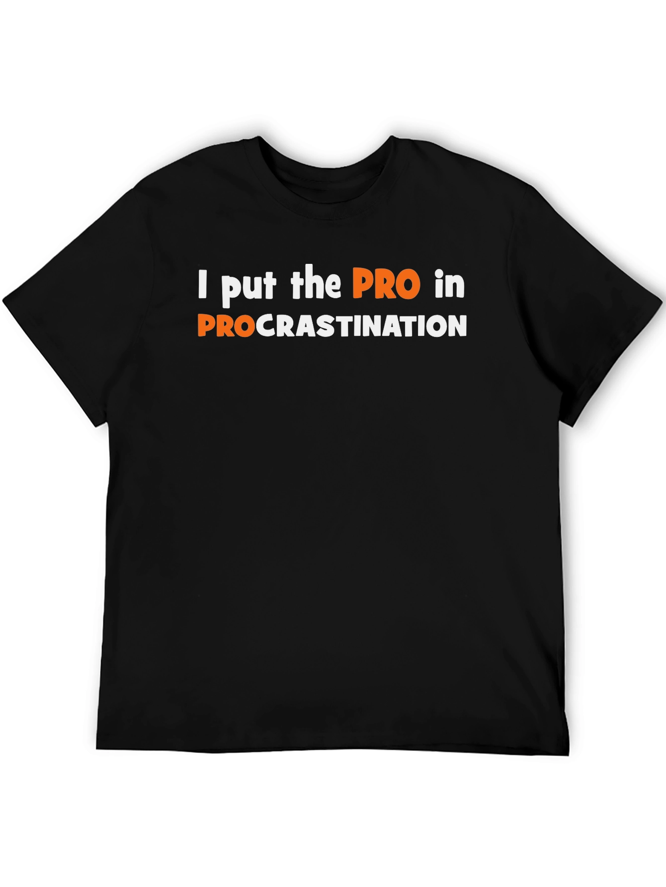 Procrastination T-Shirt - I put the PRO in it!