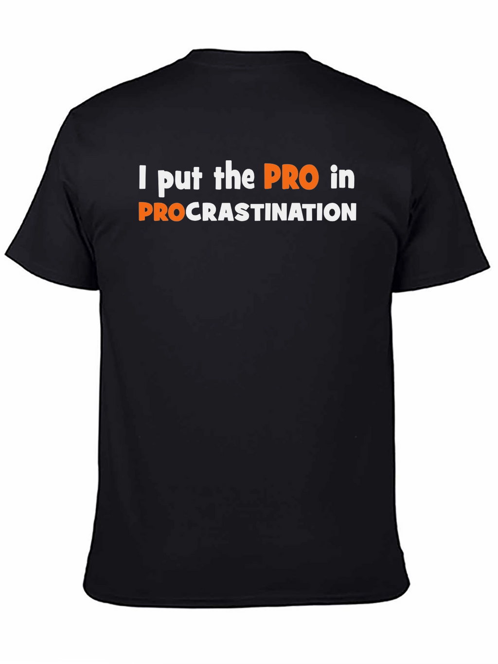 Procrastination T-Shirt - I put the PRO in it!