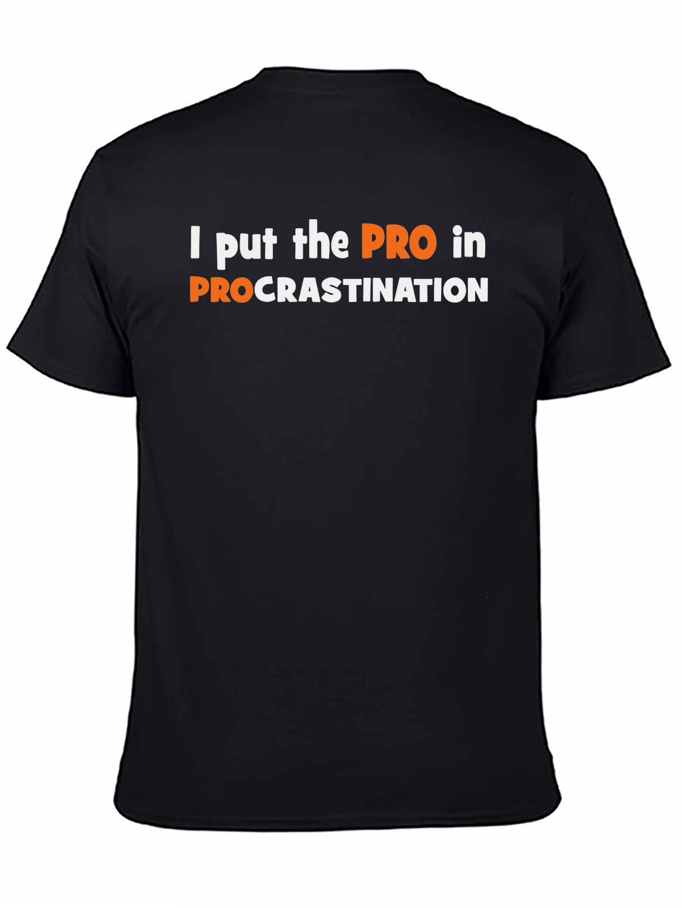 Procrastination T-Shirt - I put the PRO in it!