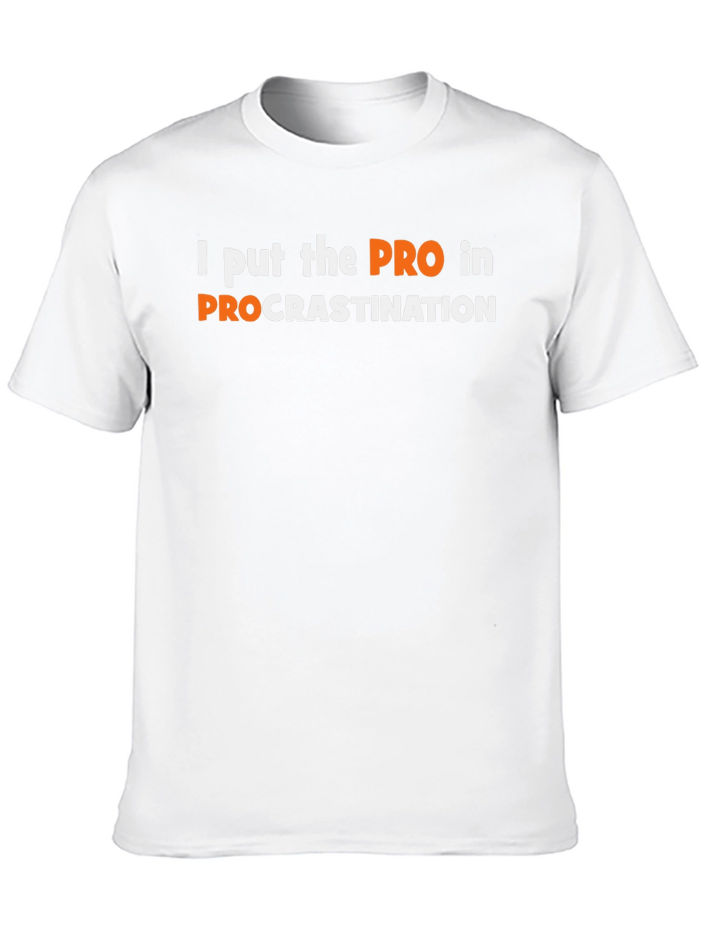 Procrastination T-Shirt - I put the PRO in it!