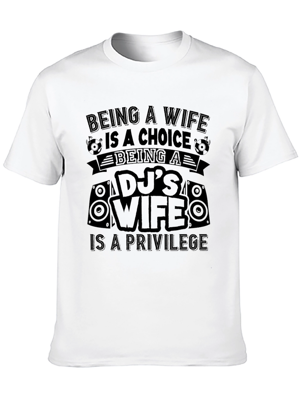 DJs Wife T-Shirt - Choice & Privilege