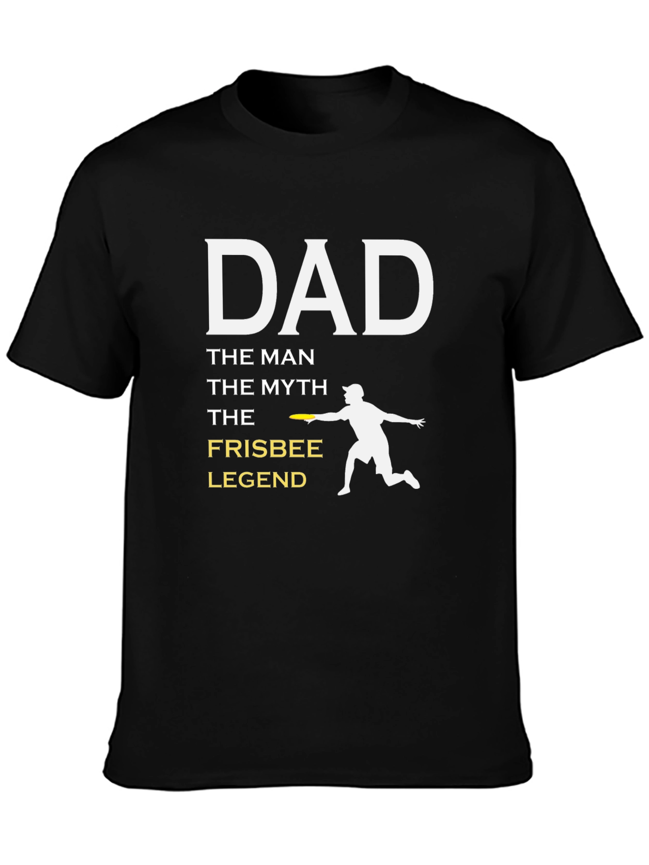 Dad Frisbee Legend T-Shirt - The Man The Myth!