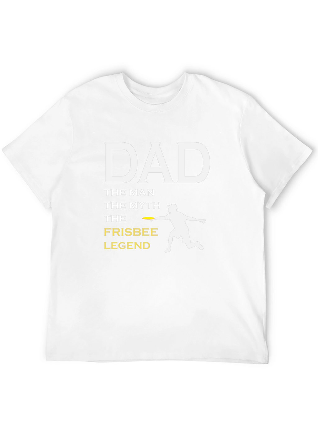 Dad Frisbee Legend T-Shirt - The Man The Myth!