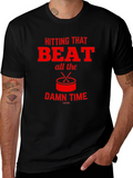 Hitting That Beat All The Damn Time T-Shirt