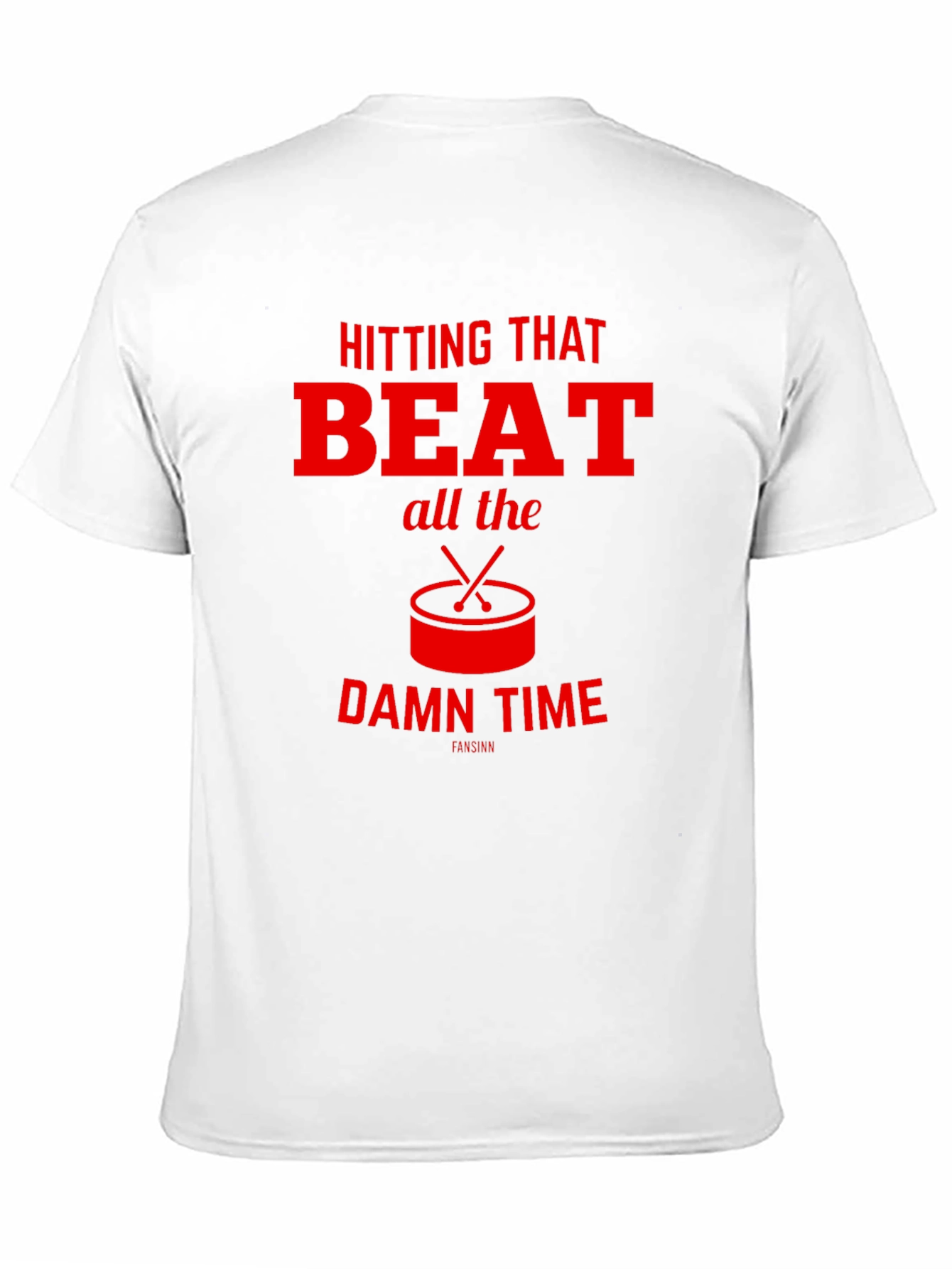 Hitting That Beat All The Damn Time T-Shirt