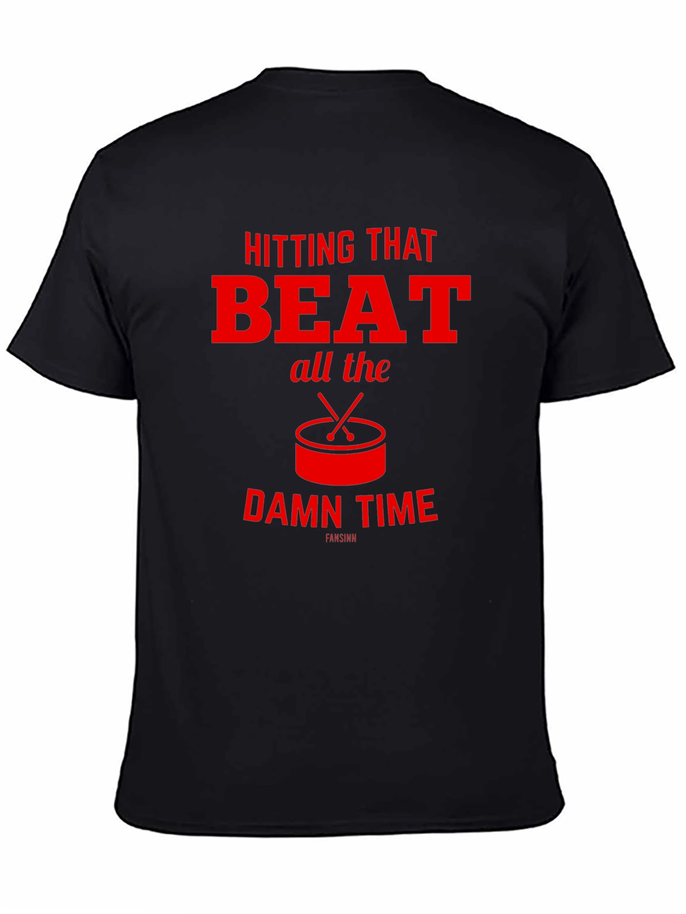 Hitting That Beat All The Damn Time T-Shirt