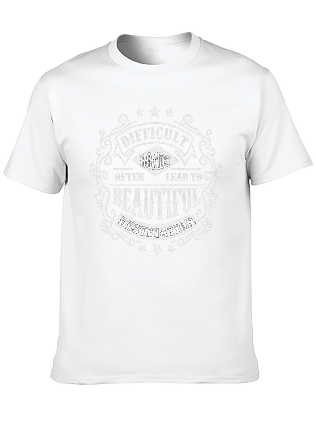 Difficult Roads T-Shirt - Inspiring Graphic Tee
