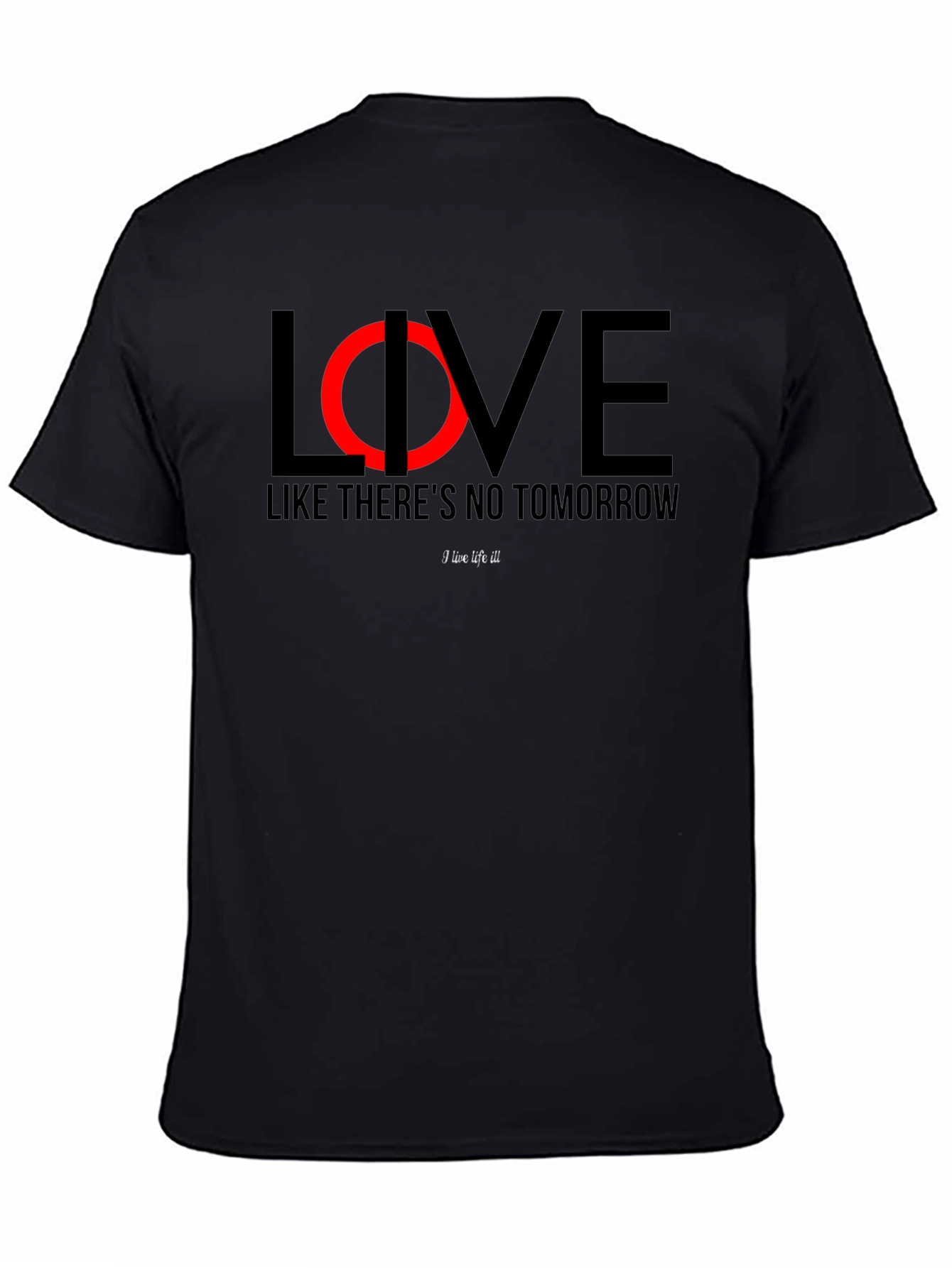Live Like Theres No Tomorrow Black T-Shirt