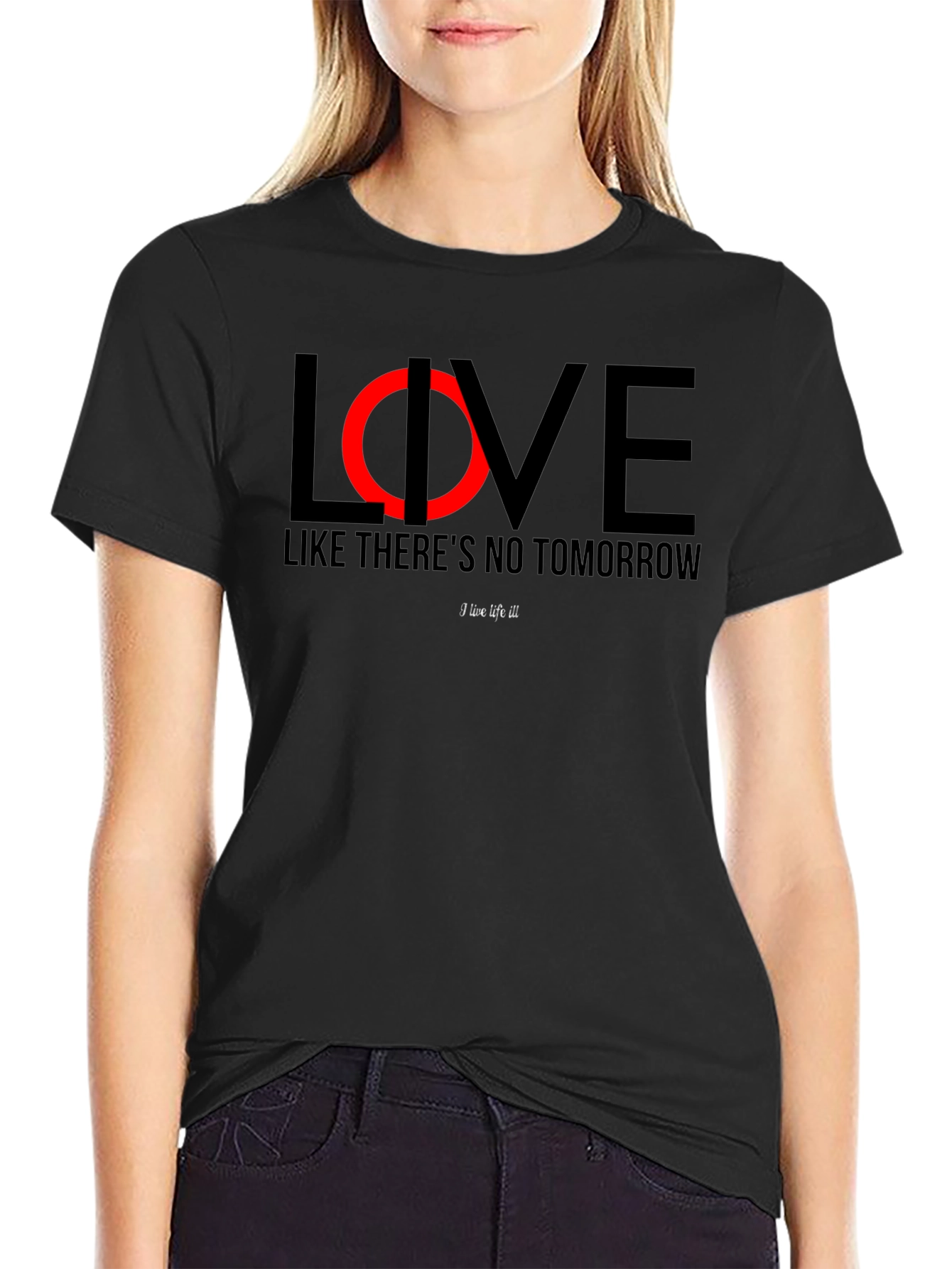 Live Like Theres No Tomorrow Black T-Shirt