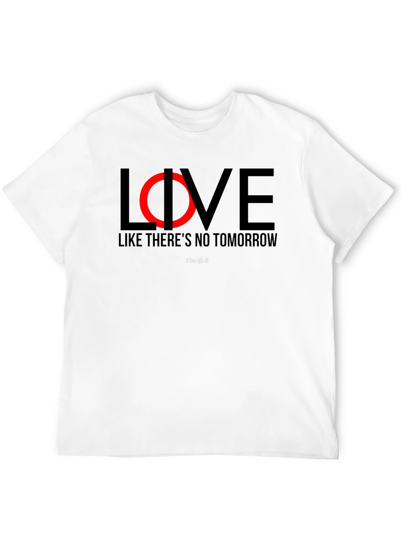 Live Like Theres No Tomorrow Black T-Shirt