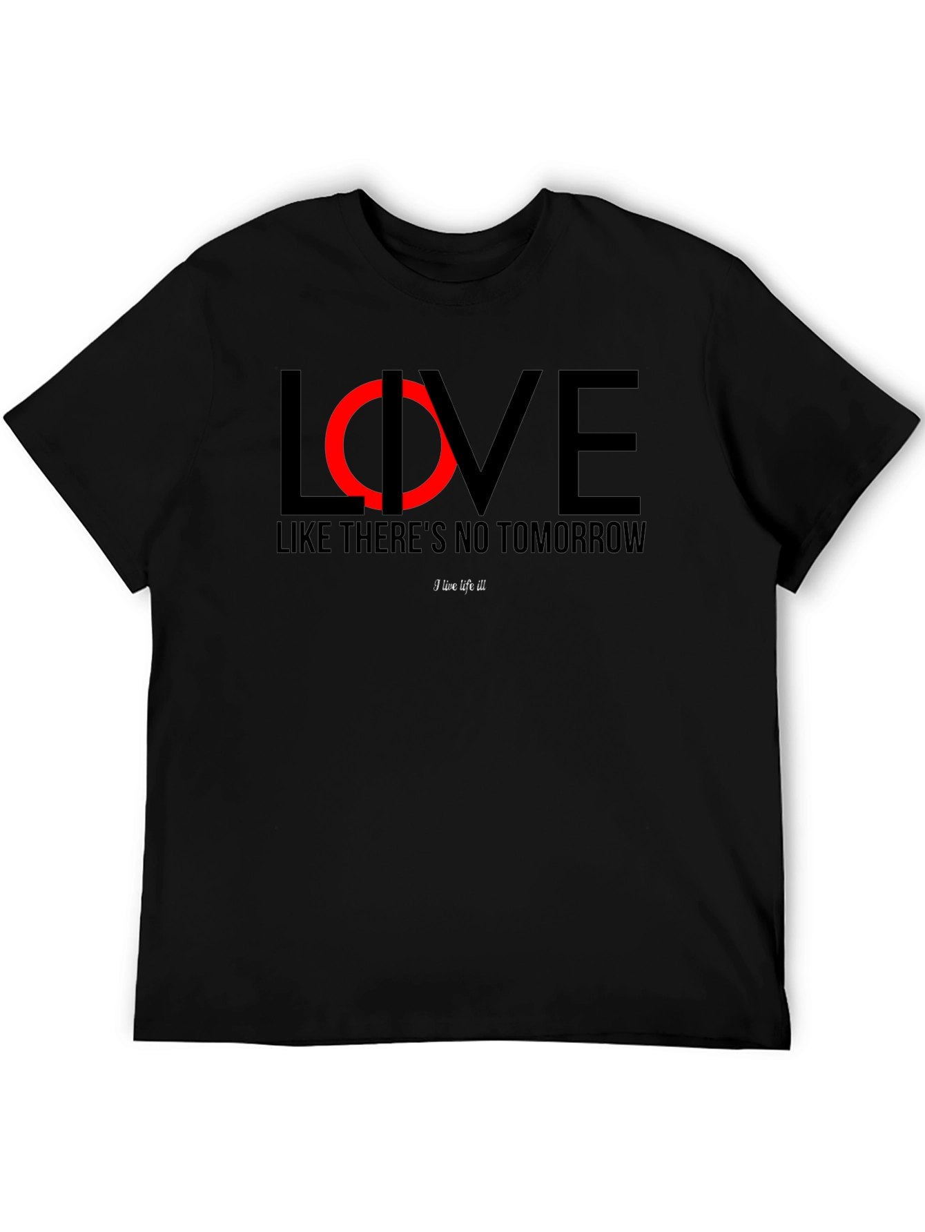 Live Like Theres No Tomorrow Black T-Shirt