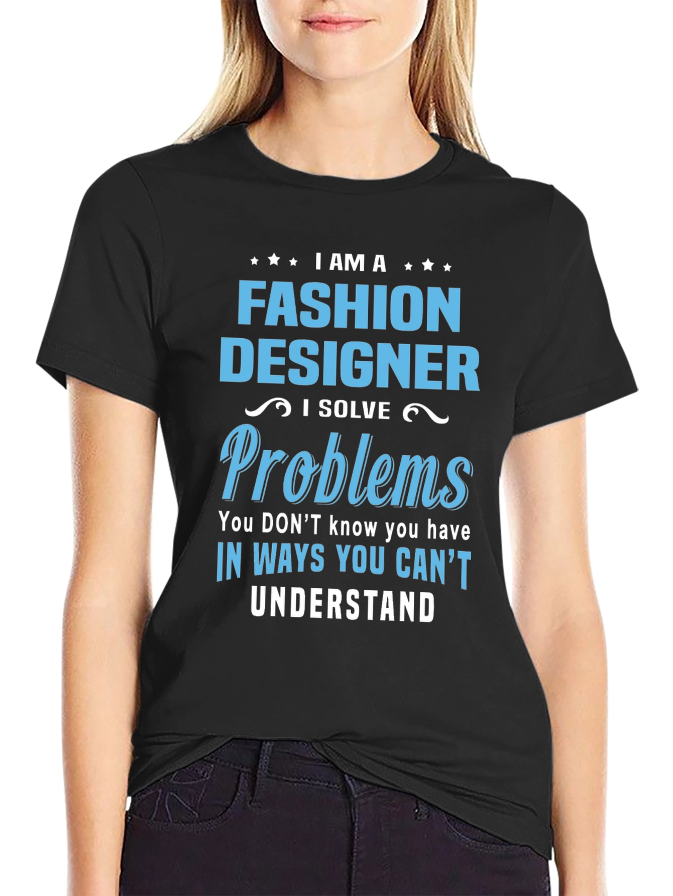 Fashion Designer T-Shirt - I Solve Problems