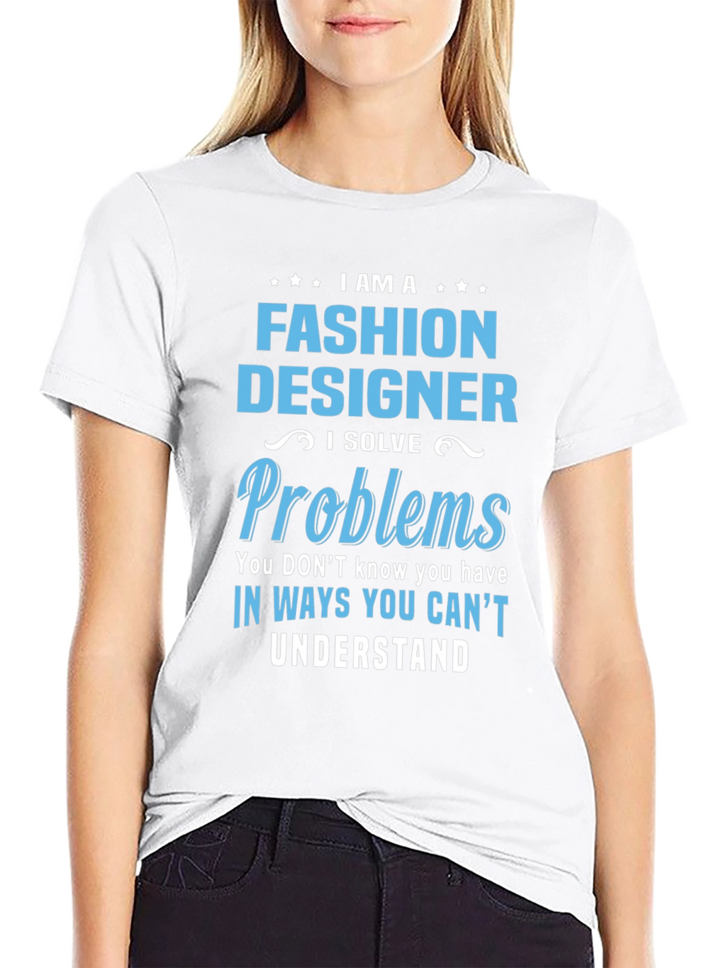 Fashion Designer T-Shirt - I Solve Problems