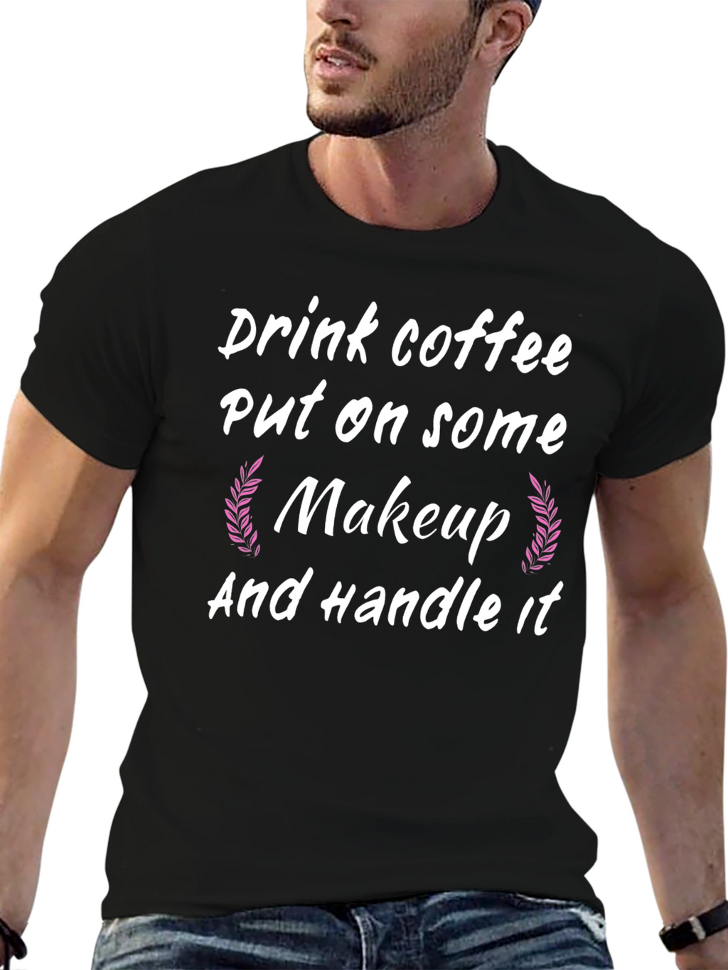 Drink Coffee Put on Makeup Handle It Black T-Shirt