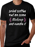 Drink Coffee Put on Makeup Handle It Black T-Shirt