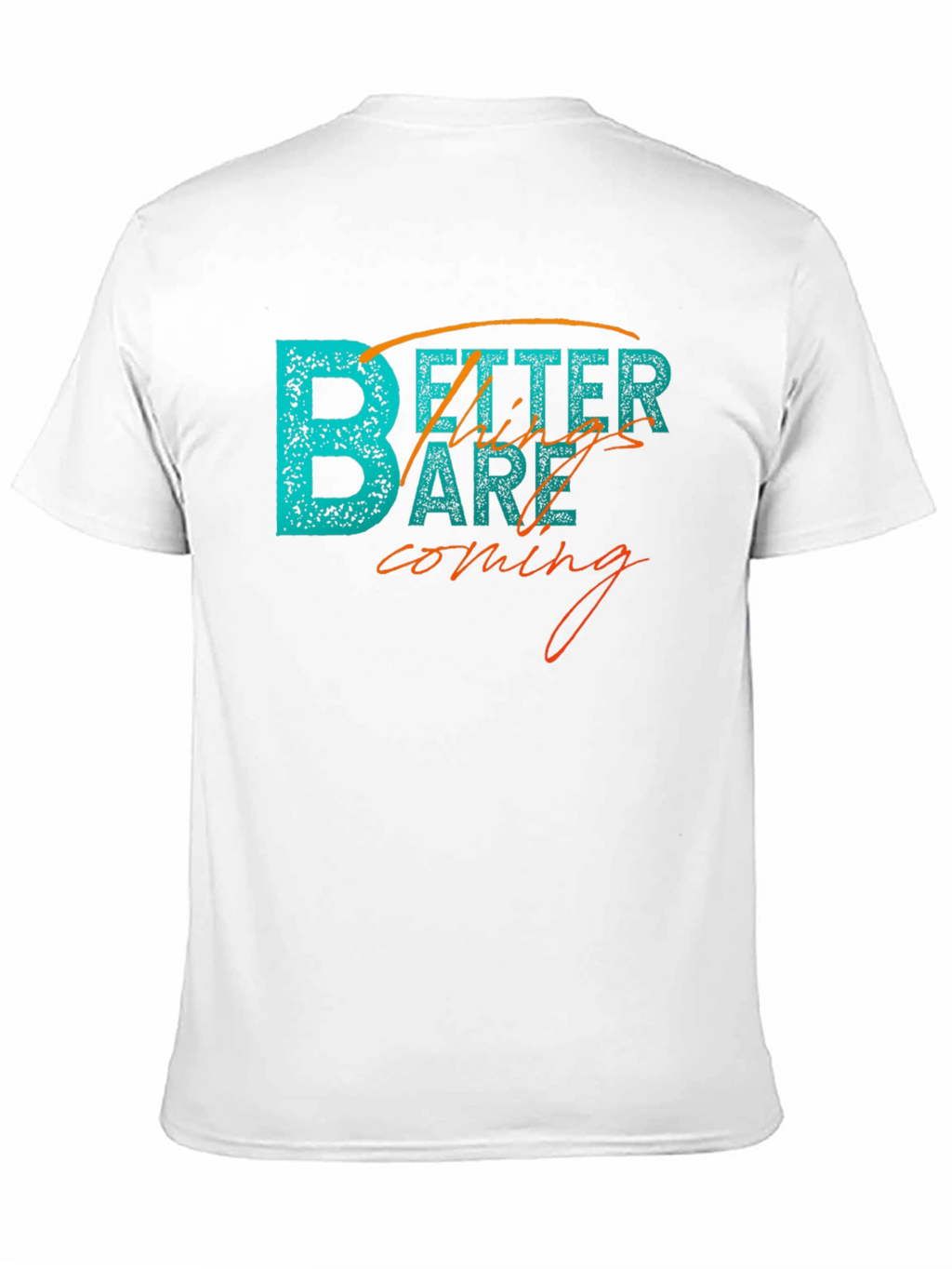 Better Things Tee - Inspiring Graphic T-Shirt