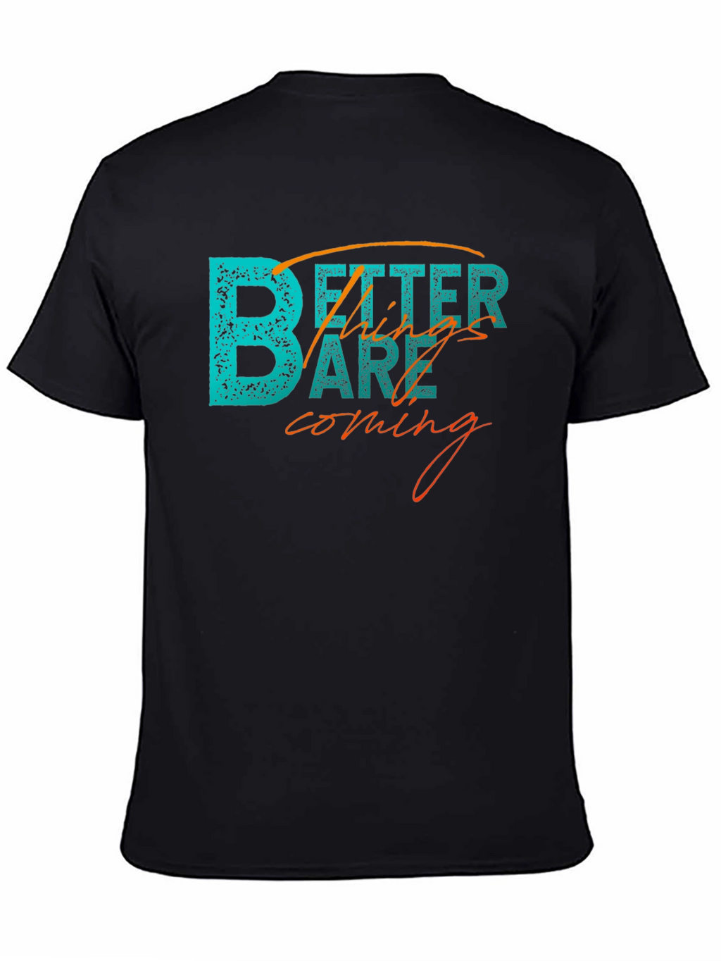 Better Things Tee - Inspiring Graphic T-Shirt