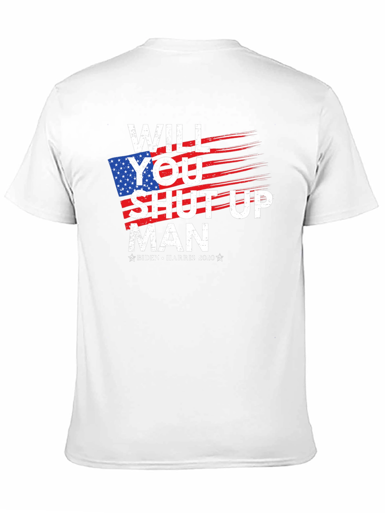 Will You Shut Up Man T-Shirt - Biden Harris 2020