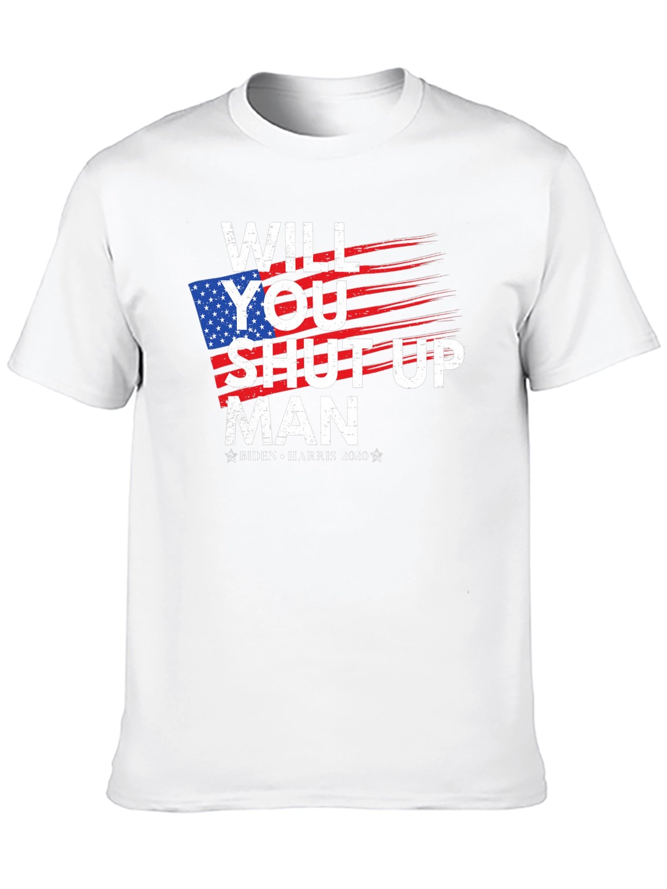Will You Shut Up Man T-Shirt - Biden Harris 2020