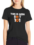 Geek S#!;T 101 Black Graphic T-Shirt