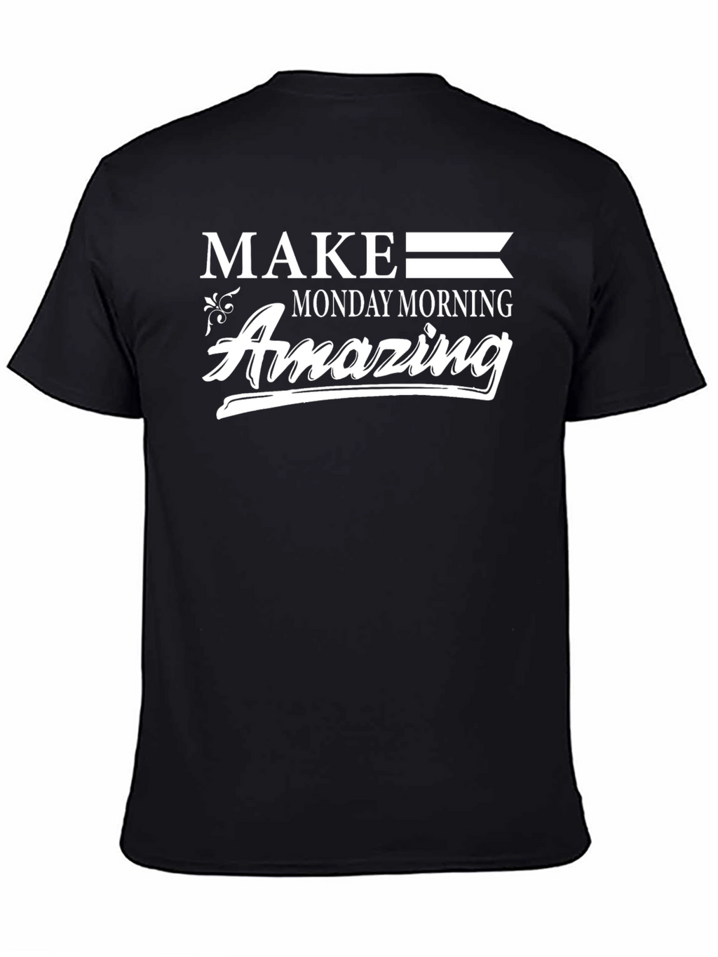 Make Monday Morning Amazing Graphic Tee