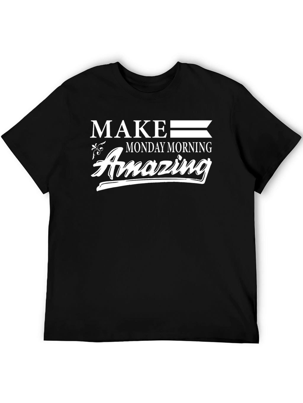 Make Monday Morning Amazing Graphic Tee