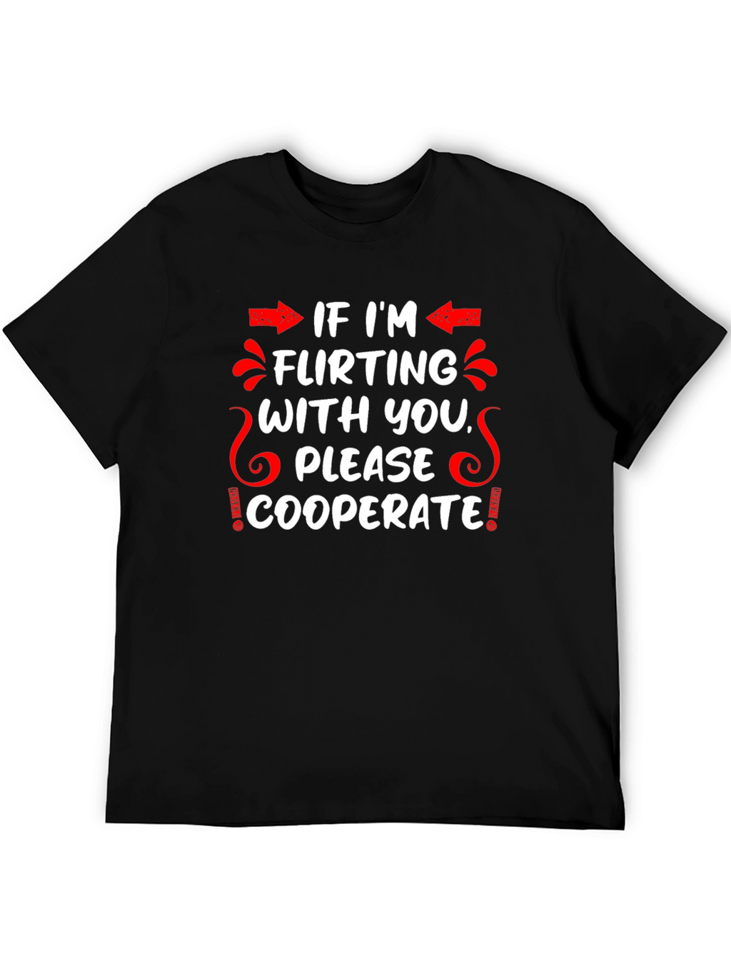 Flirting Humor Graphic Tee