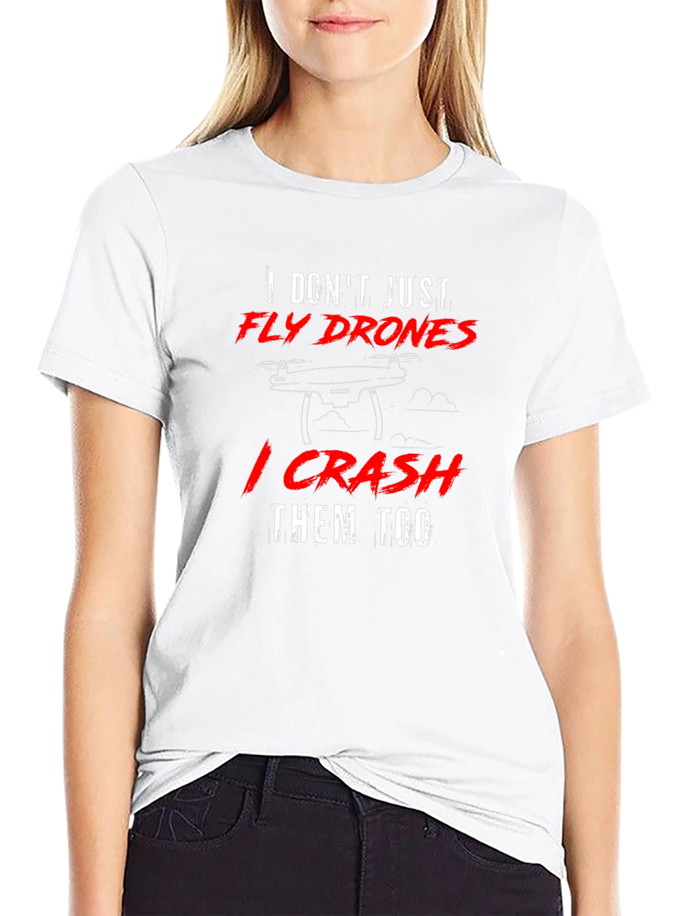Fly Drones Crash Them Too T-Shirt