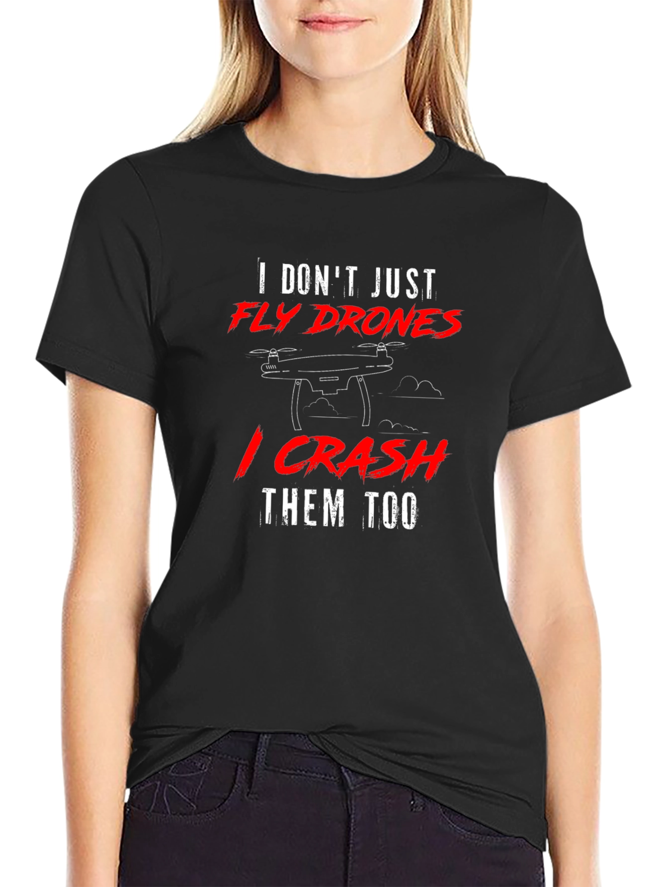 Fly Drones Crash Them Too T-Shirt