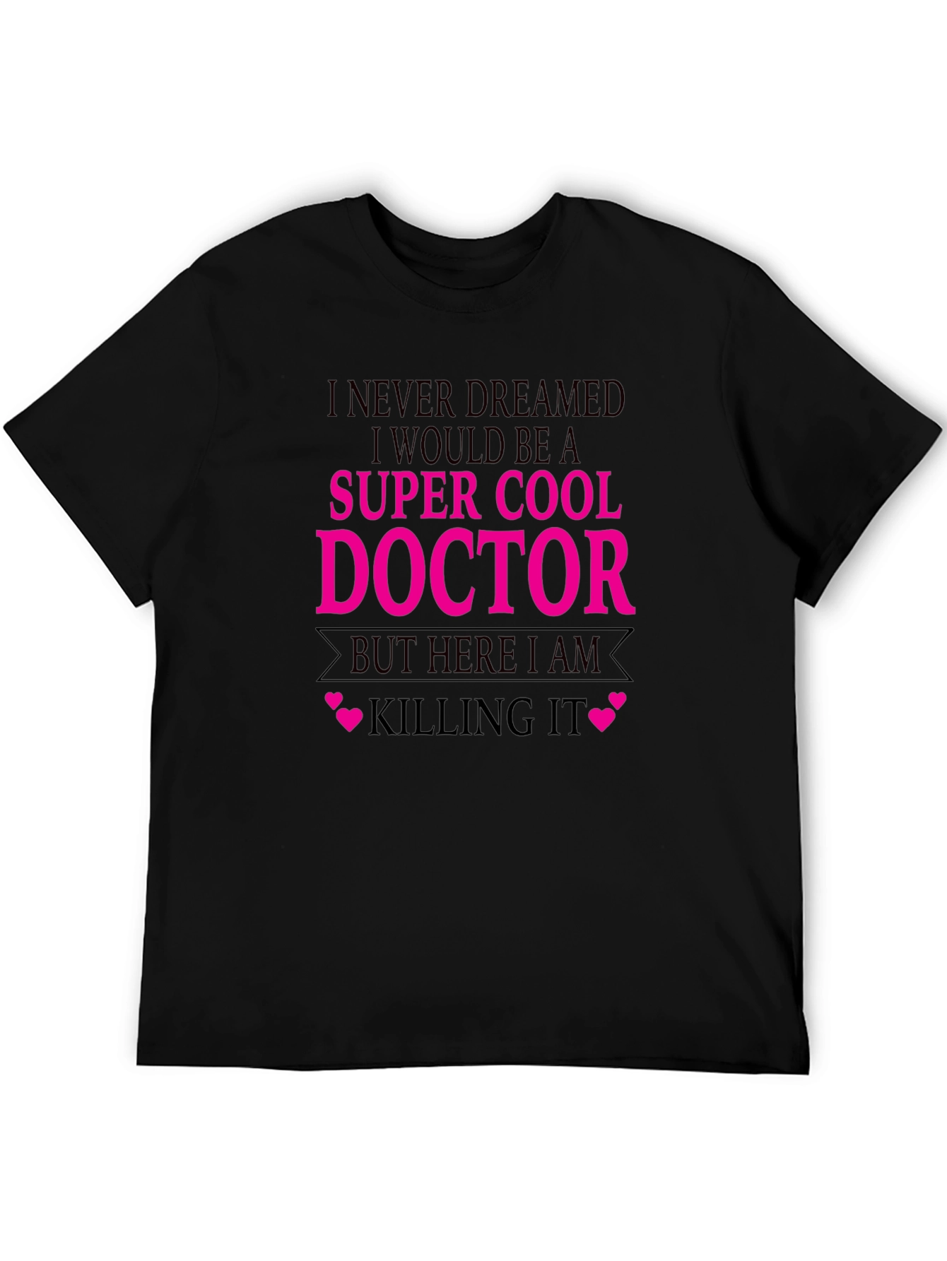 Super Cool Doctor T-Shirt - Killing It Tee