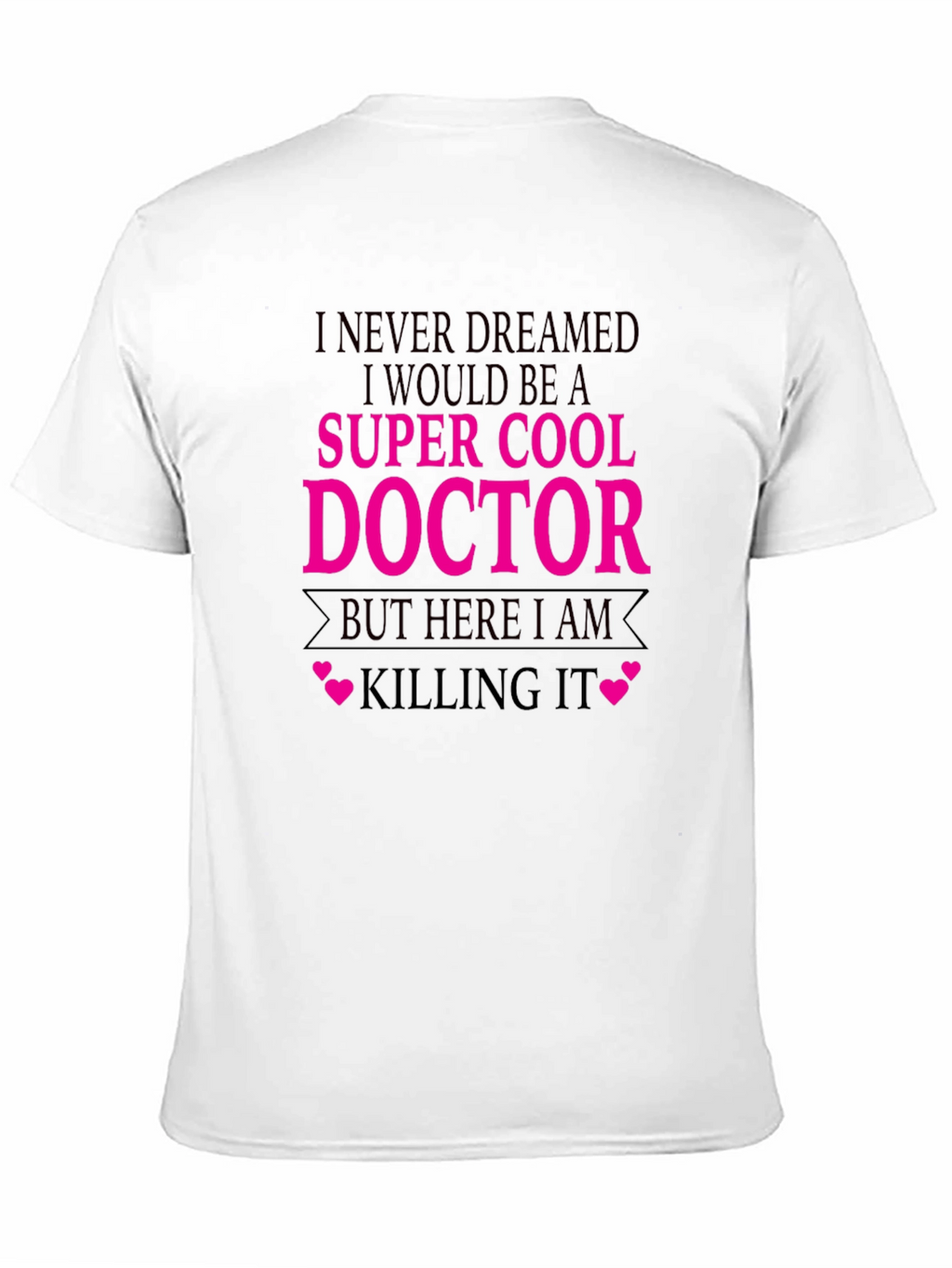 Super Cool Doctor T-Shirt - Killing It Tee
