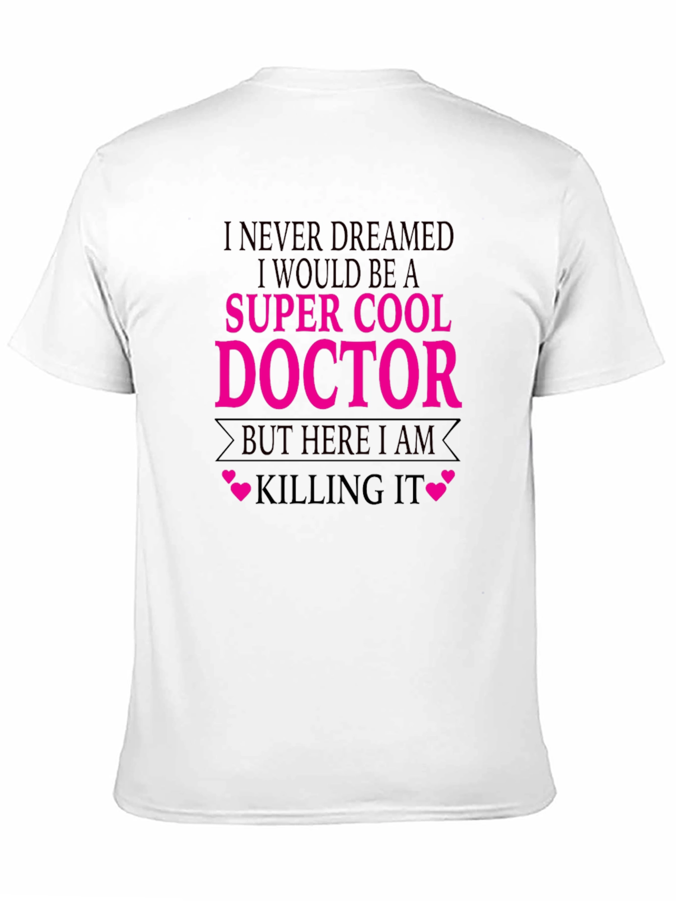 Super Cool Doctor T-Shirt - Killing It Tee