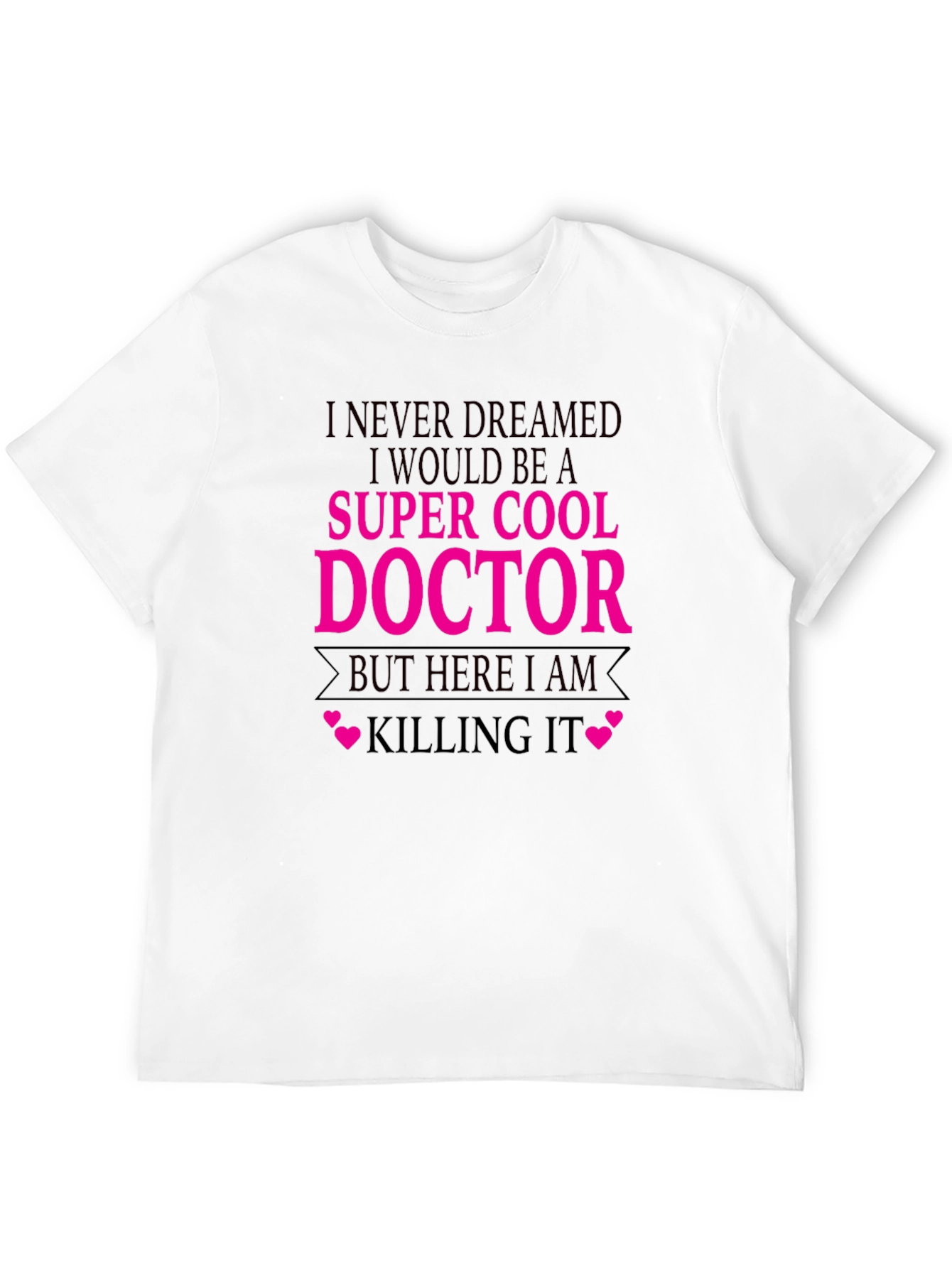 Super Cool Doctor T-Shirt - Killing It Tee