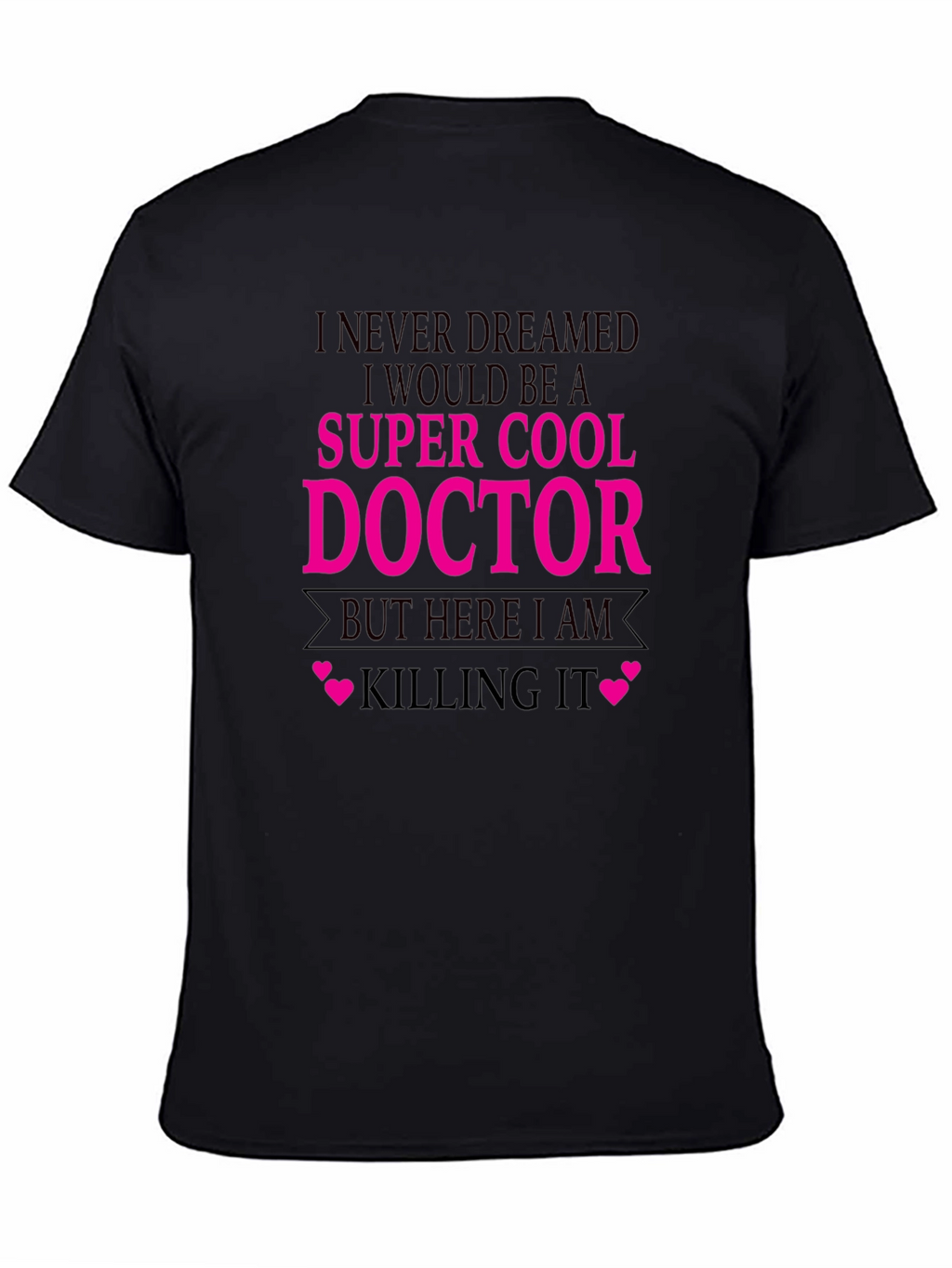 Super Cool Doctor T-Shirt - Killing It Tee