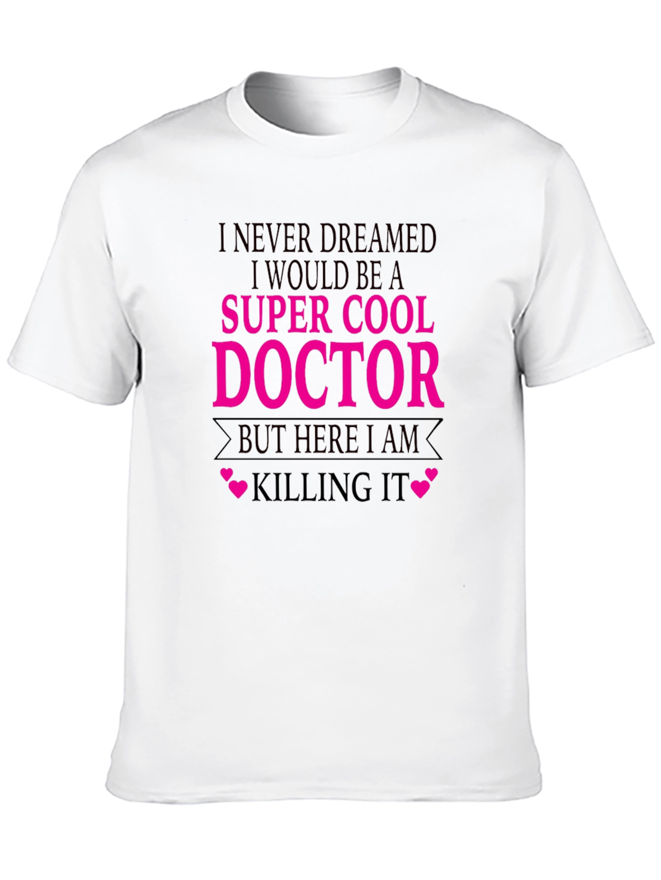 Super Cool Doctor T-Shirt - Killing It Tee