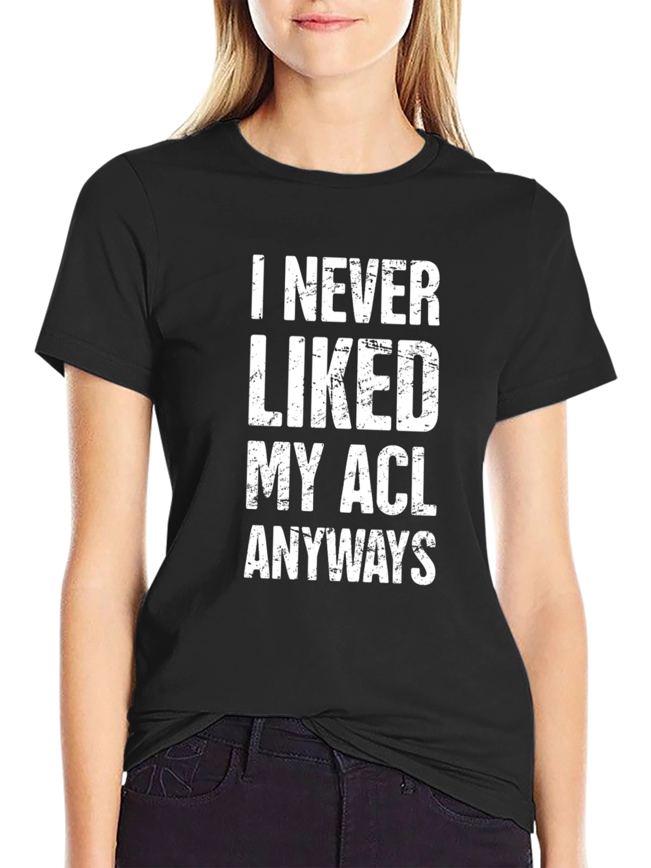 I Never Liked My ACL Anyways T-Shirt Funny Injury Humor