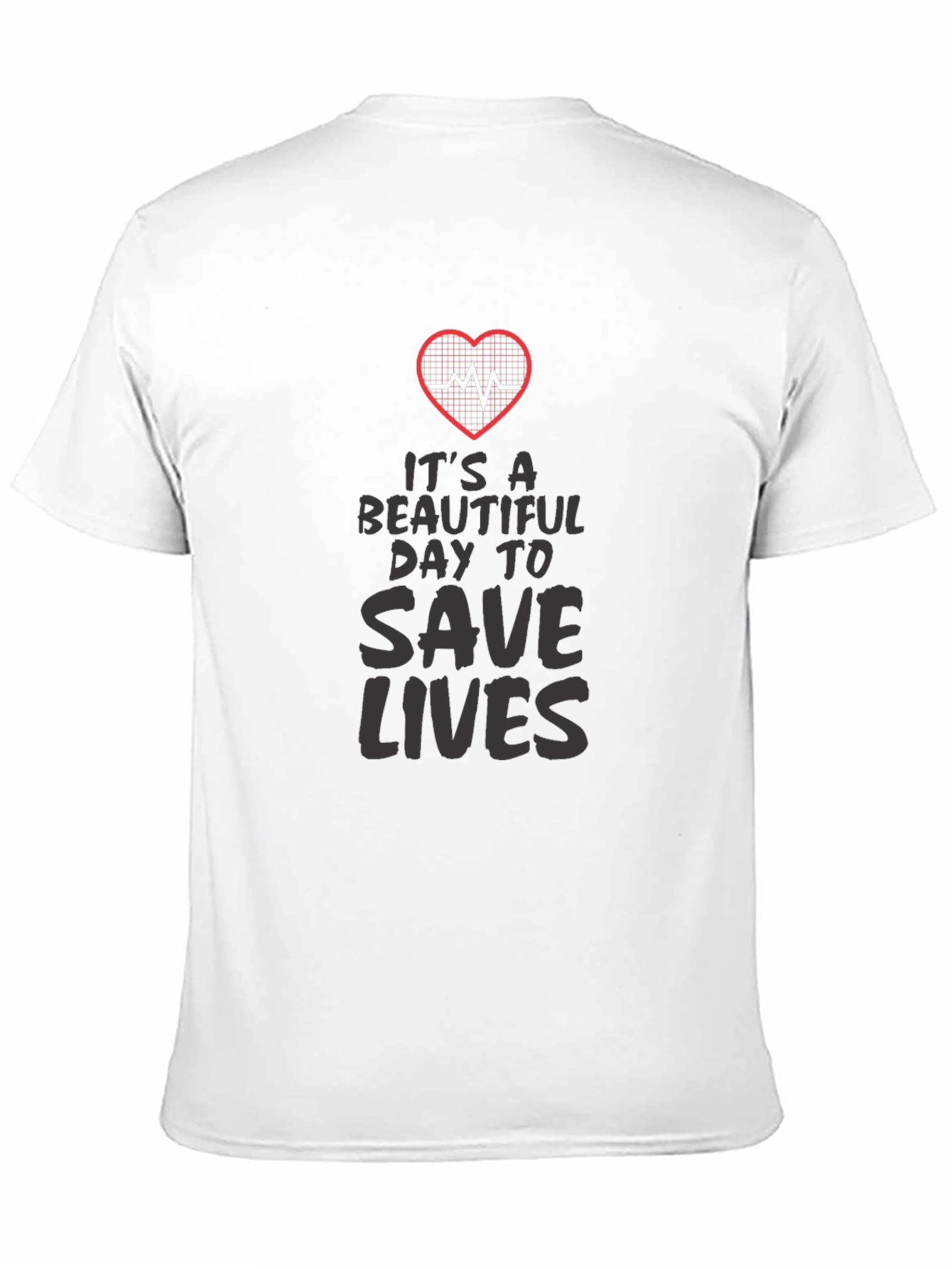 Its a Beautiful Day to Save Lives Graphic Tee