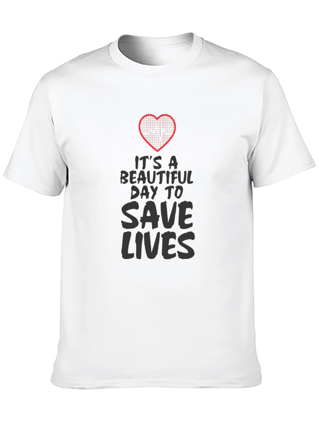 Its a Beautiful Day to Save Lives Graphic Tee