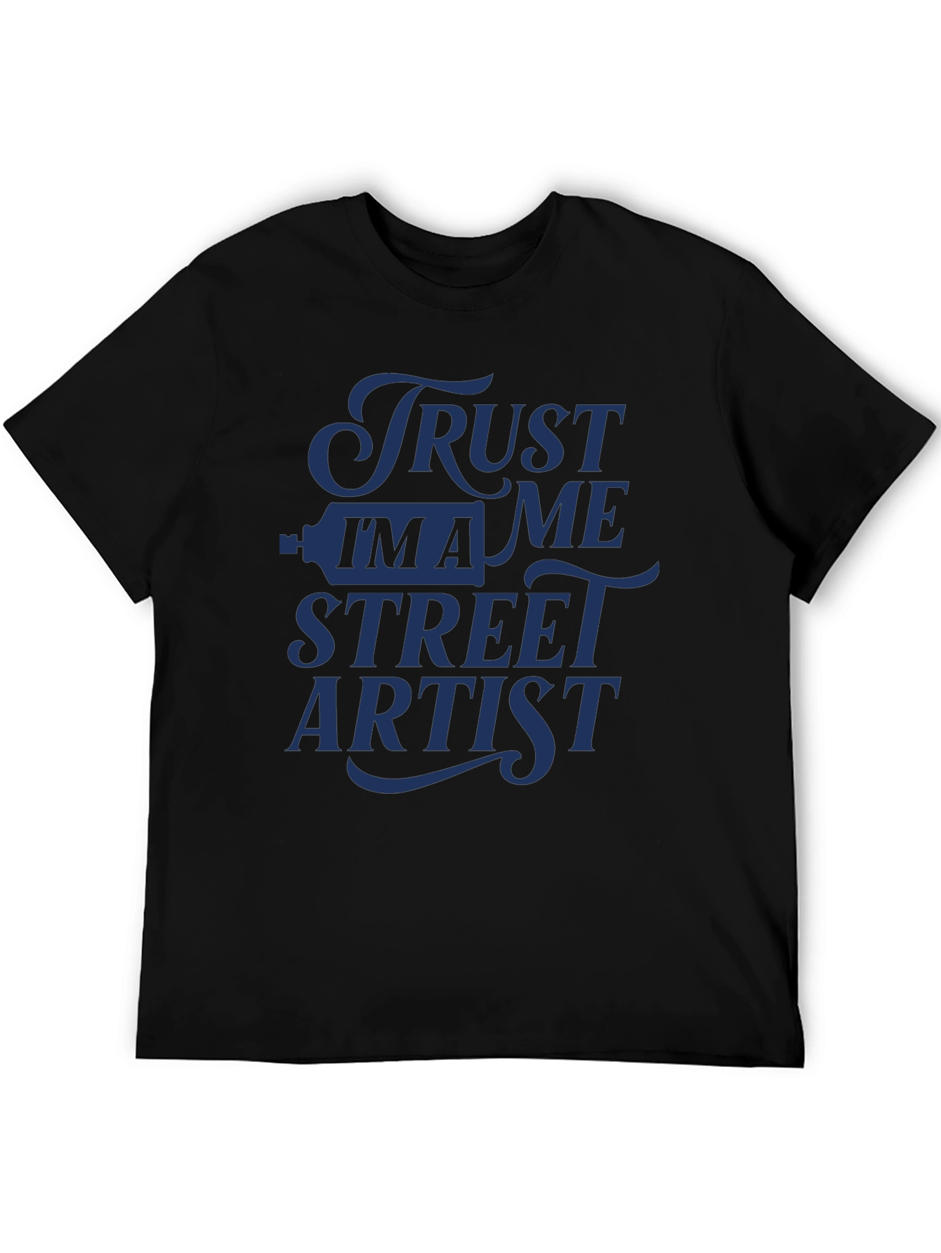 Trust Me Im A Street Artist T-Shirt