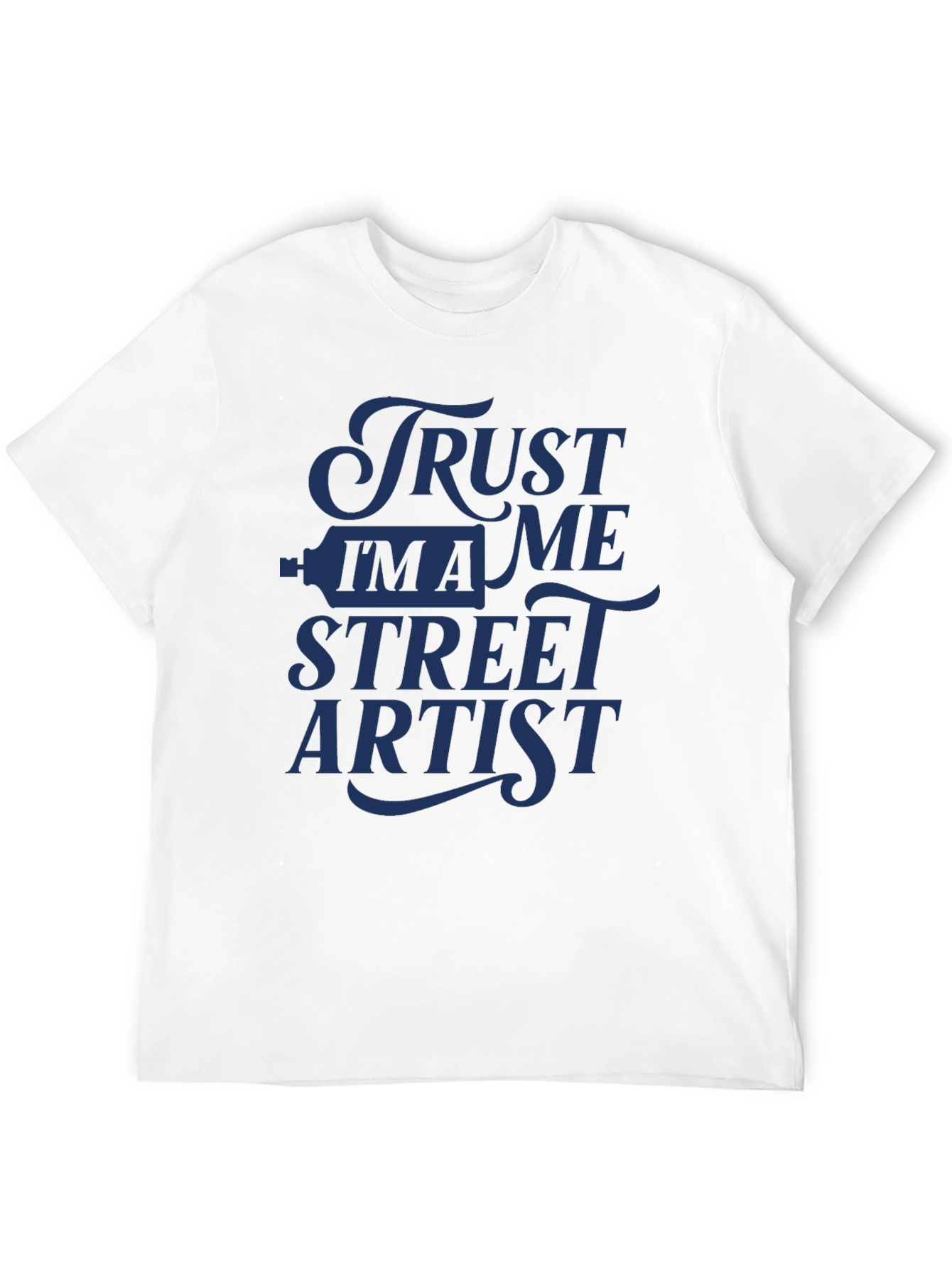 Trust Me Im A Street Artist T-Shirt