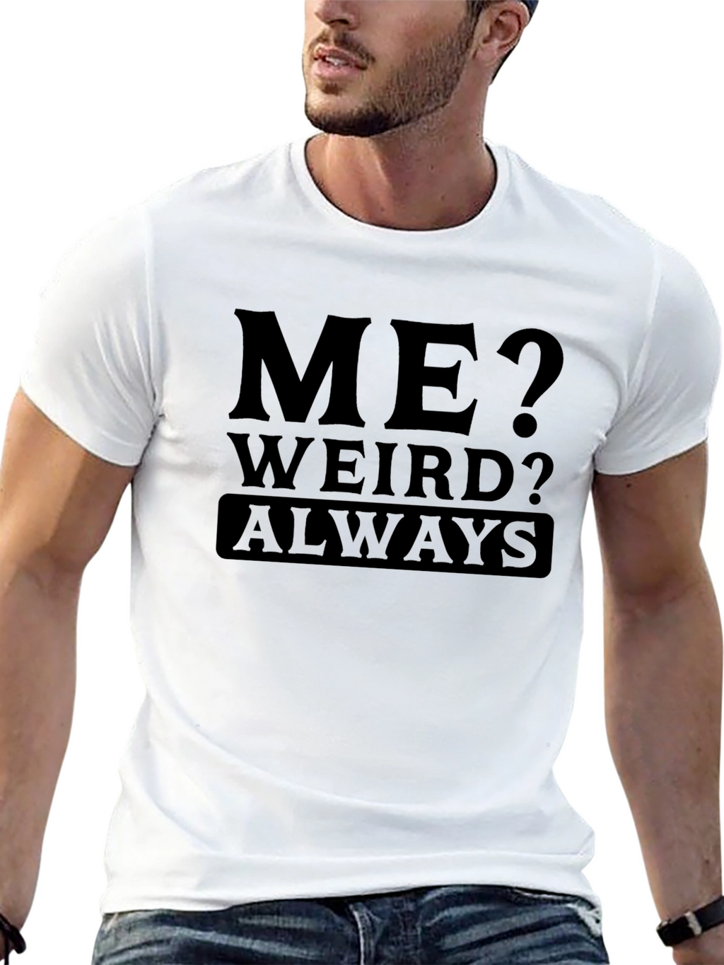 Funny Me? Weird? Always Black Graphic T-Shirt