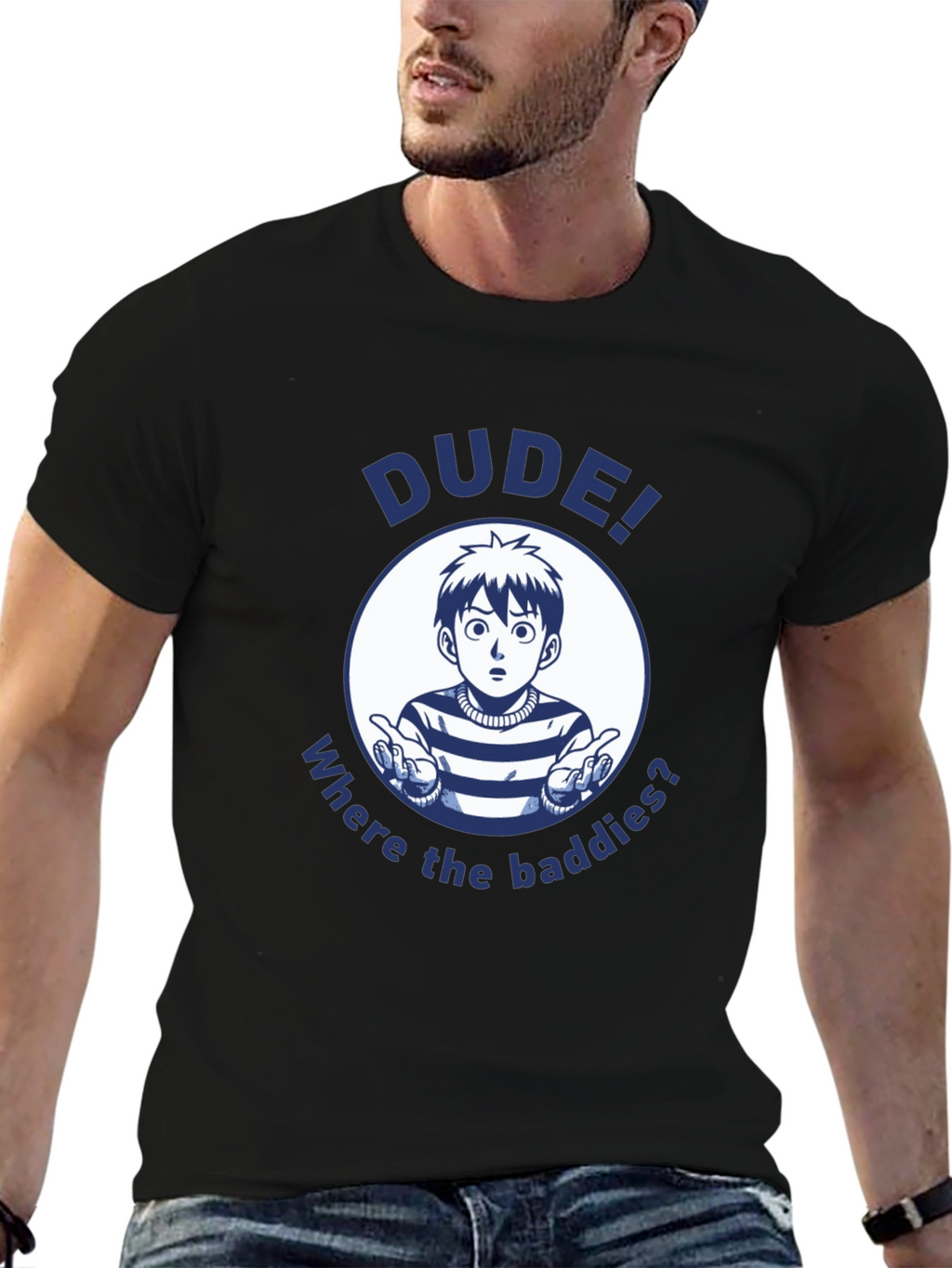 Dude! Where the Baddies? Graphic T-Shirt