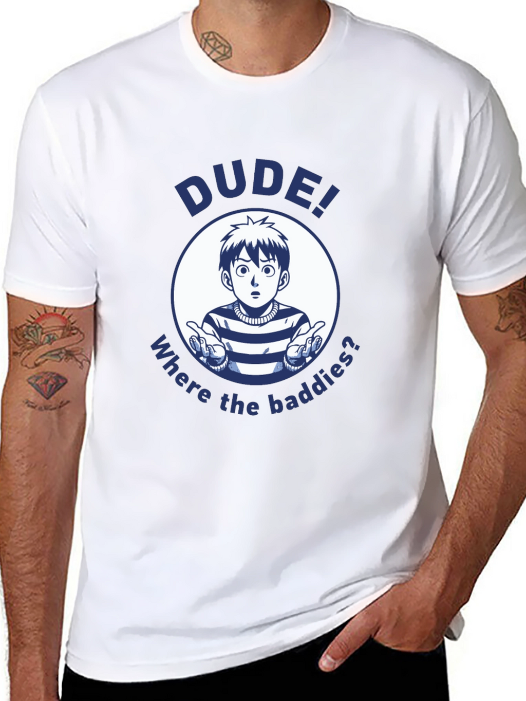 Dude! Where the Baddies? Graphic T-Shirt