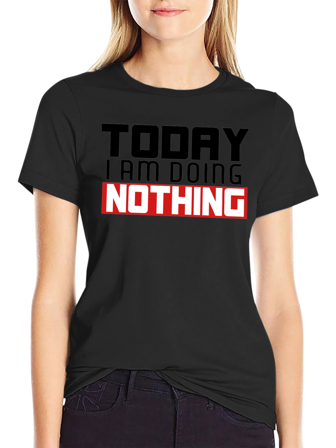 Today I am Doing Nothing T-Shirt
